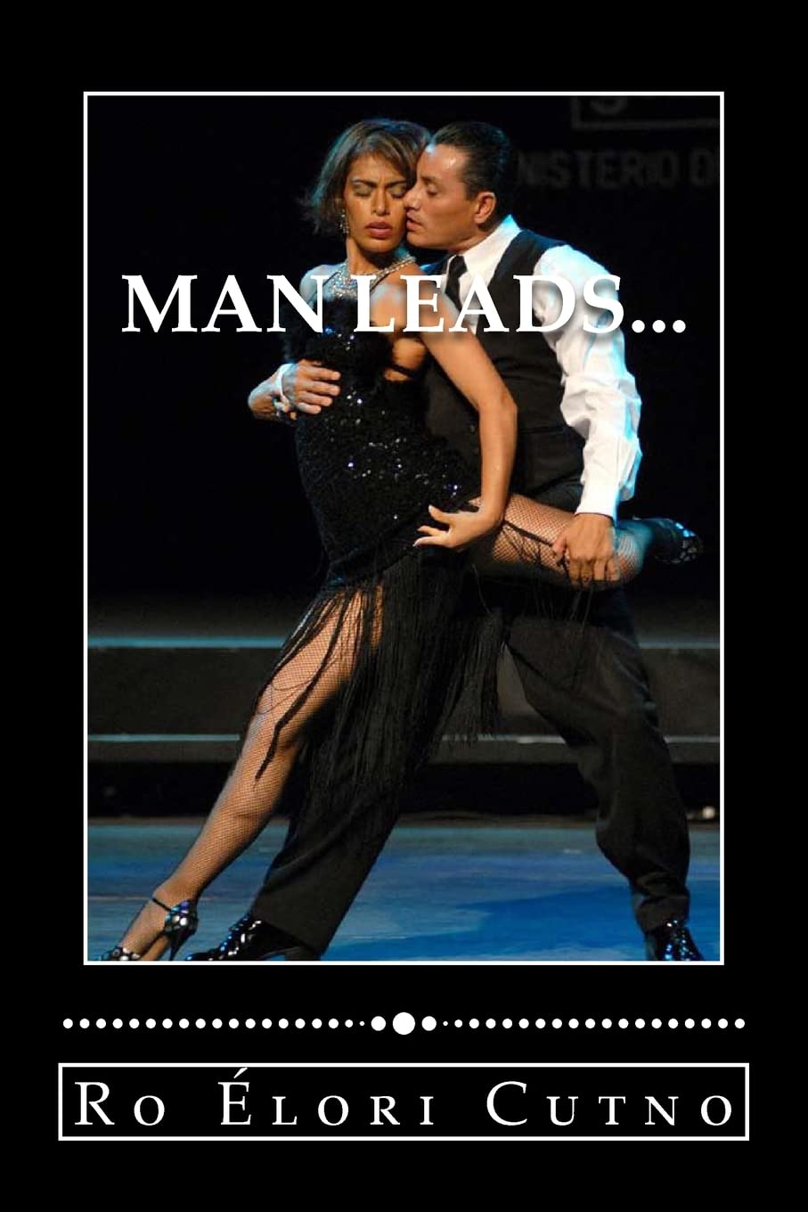 Man Leads...: woman follows, Everyone wins. book