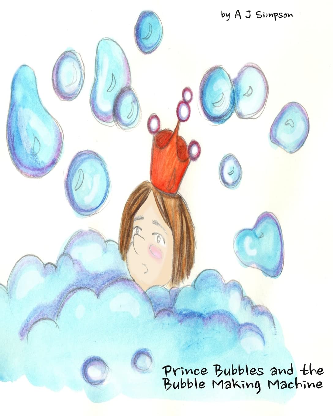 Prince Bubbles and the Bubble Making Machine: Prince Bubbles decides to have a bath. But not everything goes according to plan. Experience bubbles and ... beautifully illustrated book for children Novels & Short Stories
