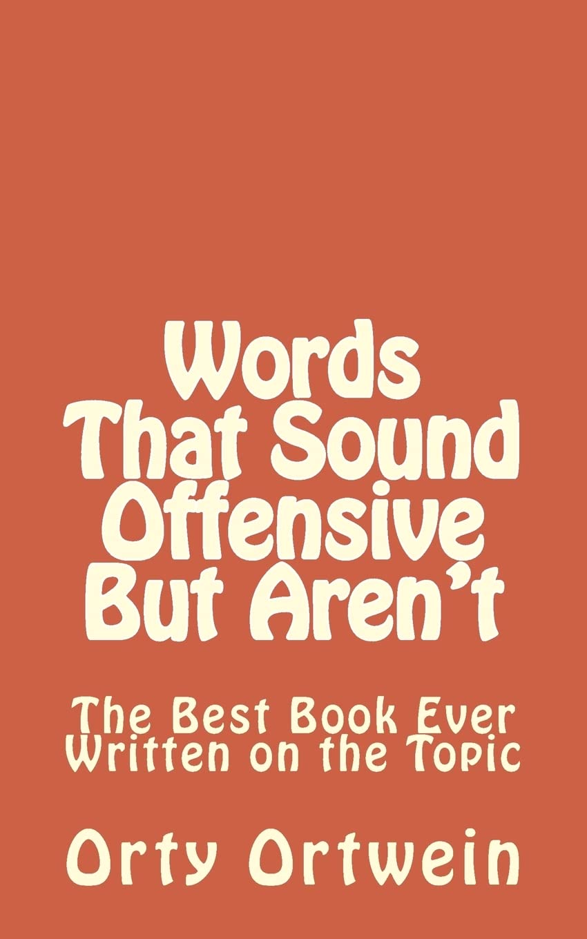 Words That Sound Offensive But Aren't: The Best Book Ever Written on the Topic Books
