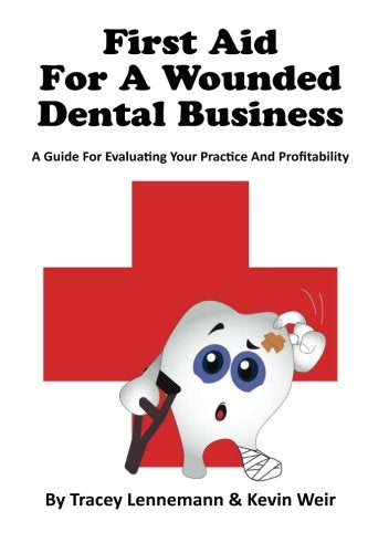First Aid for a Wounded Dental Business: A Guide to evaluating your practice and profitability (First Aid for a Wounded Business, Band 1) Medicine