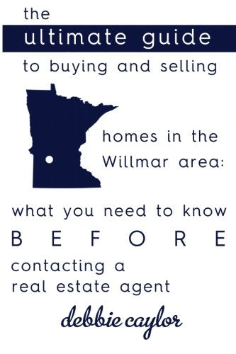 The Ultimate Guide To Buying And Selling Homes In The Willmar Area: What You Need To Know BEFORE Contacting A Real Estate Agent Books