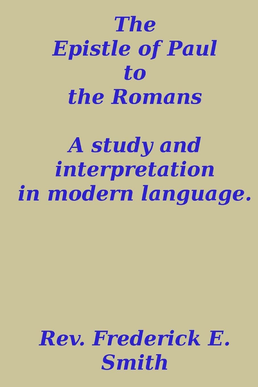 The Epistle of Paul to the Romans, a study and interpretation in modern language Religion & Esotericism