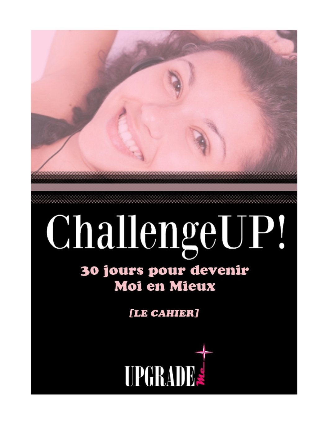 ChallengeUP!: Cahier de Travaux Pratiques (ChallengeUP! 30 jours pour devenir Moi en Mieux) Religion & Esotericism