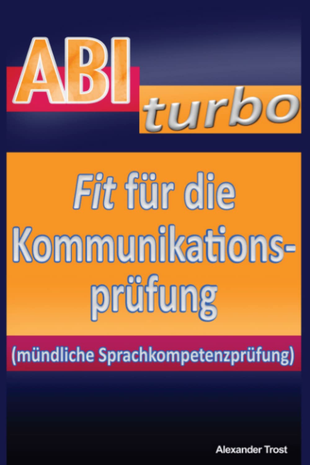 ABIturbo: Fit für die Kommunikationsprüfung: (mündliche Sprachkompetenzprüfung) Study Guides