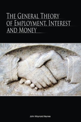 The General Theory Of Employment, Interest, And Money book