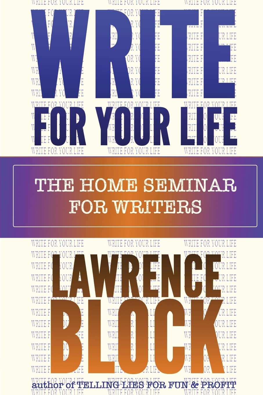 Write For Your Life: The Home Seminar for Writers Books