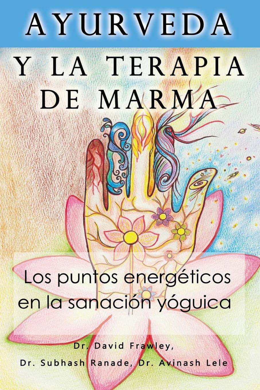 Ayurveda y la terapia de marma: Los puntos energeticos en la sanacion yoguica Medicine