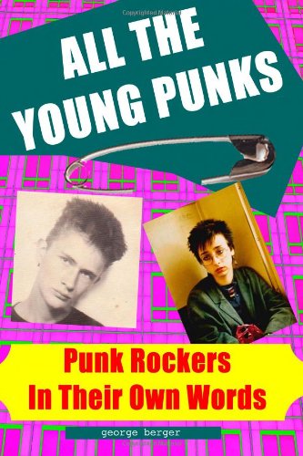All The Young Punks: Punk Rockers In Their Own Words Arts & Music