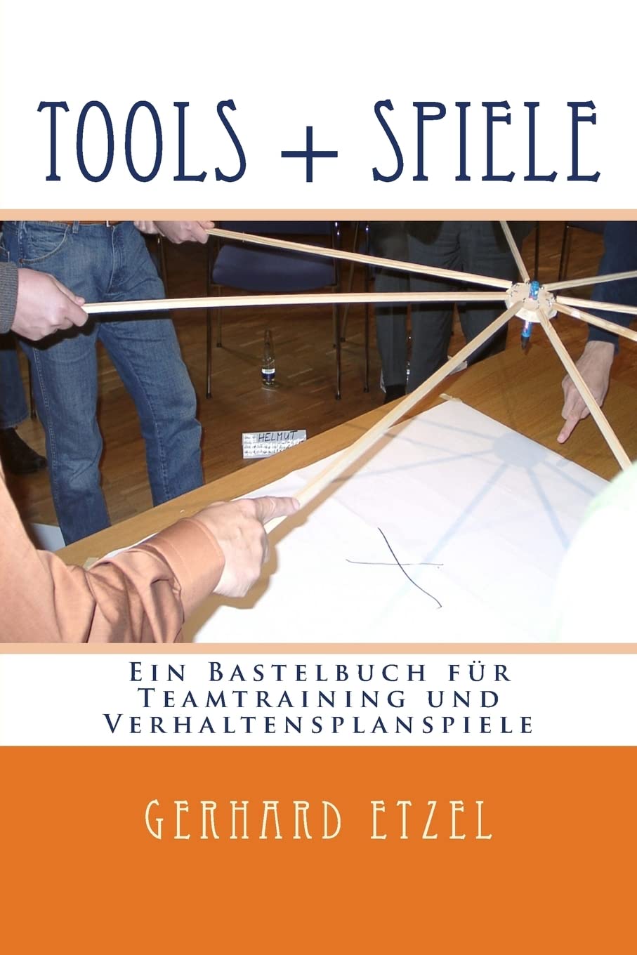 Tools + Spiele: Ein Bastelbuch für Teamtraining und Verhaltensplanspiele Social Sciences