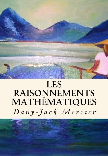 Les raisonnements mathématiques (Dossiers mathématiques, Band 7) Mathematics