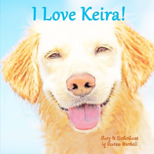 I Love Keira!: Personalized Book with Affirmations for Kids Non-fiction