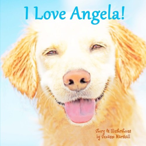 I Love Angela!: Personalized Book with Affirmations for Children Non-fiction