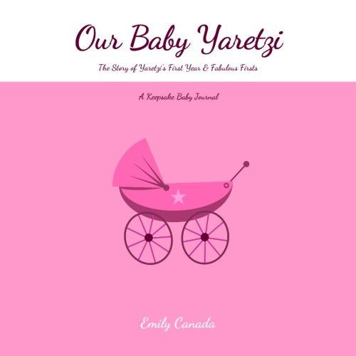 Our Baby Yaretzi, The Story of Yaretzi's First Year and Fabulous Firsts, A Keepsake Baby Journal Parents & Children