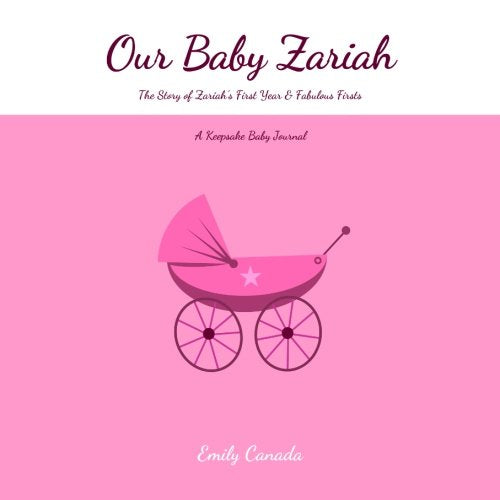 Our Baby Zariah, The Story of Zariah's First Year and Fabulous Firsts, A Keepsake Baby Journal Parents & Children
