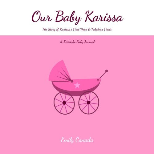 Our Baby Karissa, The Story of Karissa's First Year and Fabulous Firsts, A Keepsake Baby Journal Parents & Children