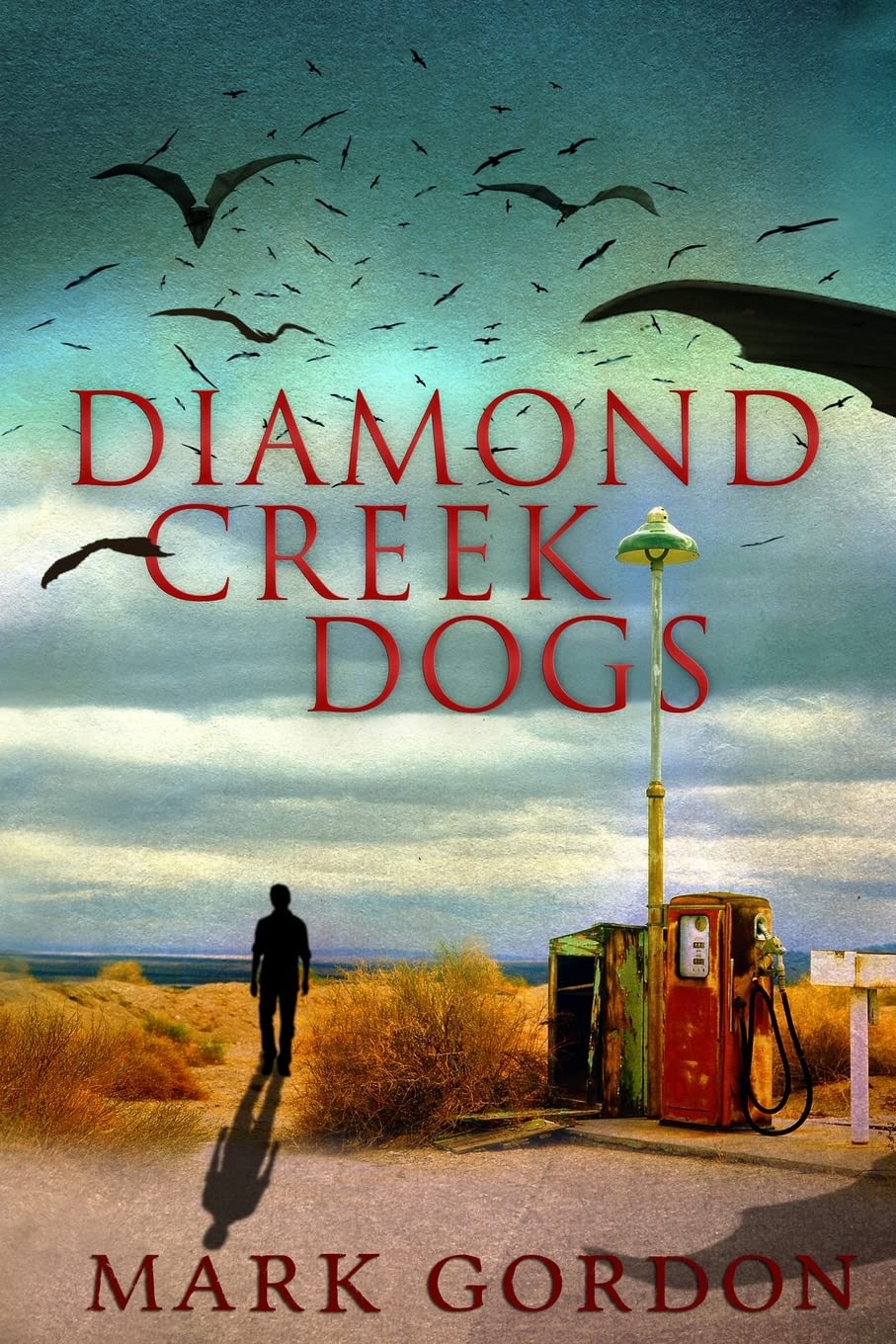 Diamond Creek Dogs: Epic sequel to the post-apocalyptic thriller, Desolation Boulevard. (The Feeder Chronicles, Band 2) Action & Adventure