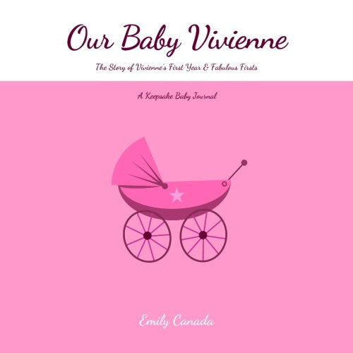 Our Baby Vivienne, The Story of Vivienne's First Year and Fabulous Firsts, A Keepsake Baby Journal Parents & Children