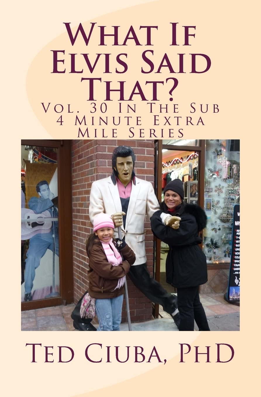 What If Elvis Said That?: Vol. 30 In The Sub 4 Minute Extra Mile Series Lifestyle