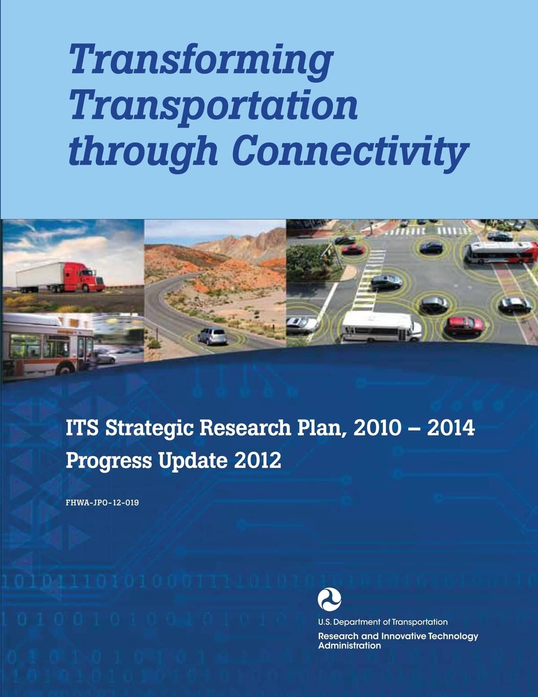 Transforming Transportation through Connectivity: ITS Strategic Research Plan, 2010 to 2014 Progress Update 2012 Books