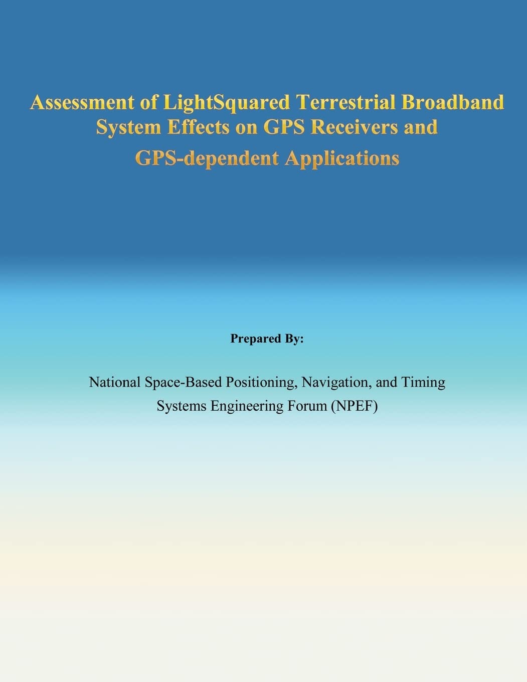 Assessment of Light Squared Terrestrial Broadband System Effects on GPS Receivers and GPS-dependent Applications Reference Books