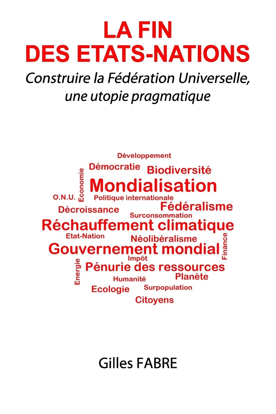 La fin des Etats-Nations: Construire la Fédération Universelle, une utopie pragmatique book