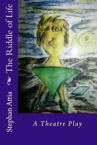 The Riddle of Life: A Theatre Play Drama
