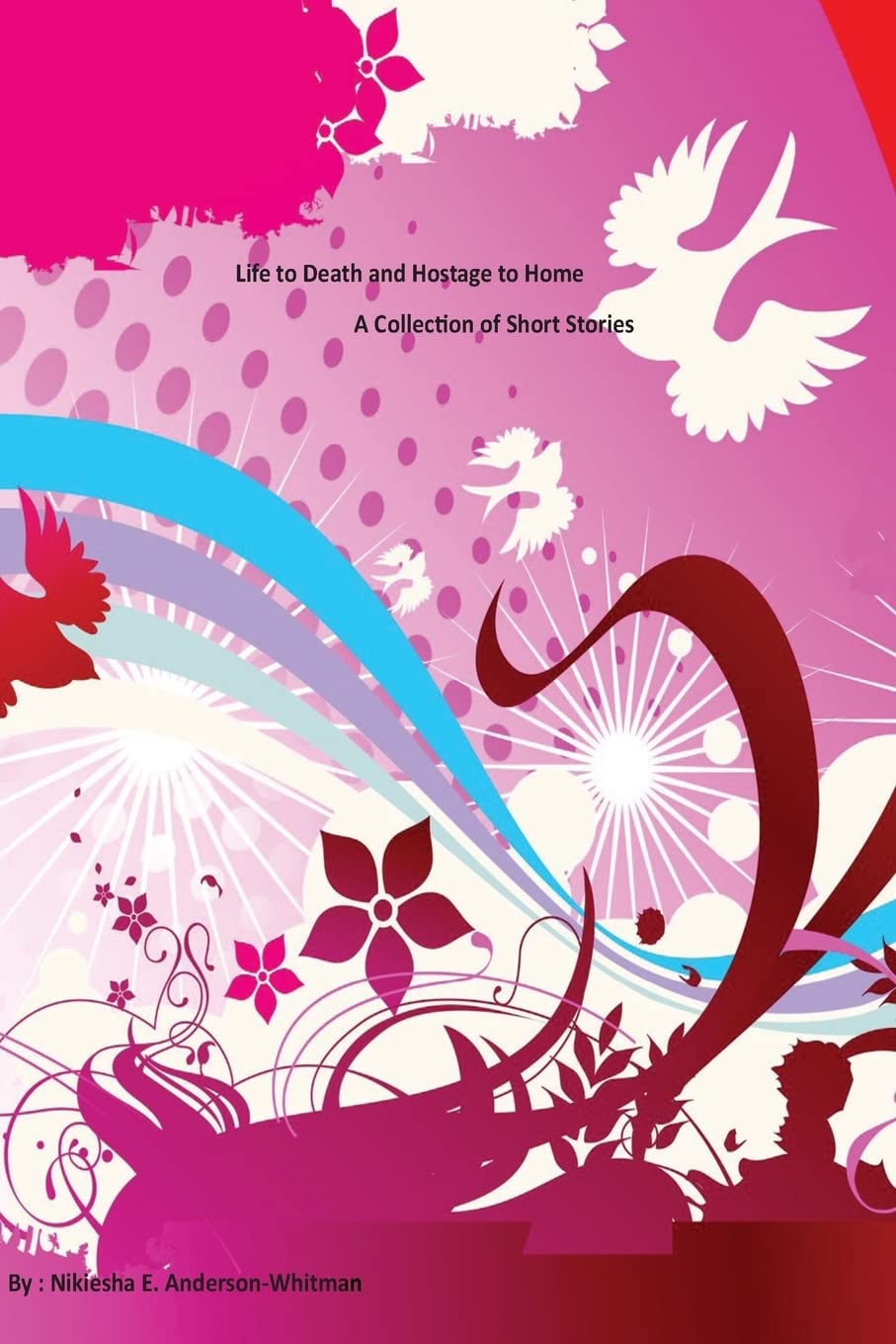 Life to Death and Hostage to Home Essays & Short Stories