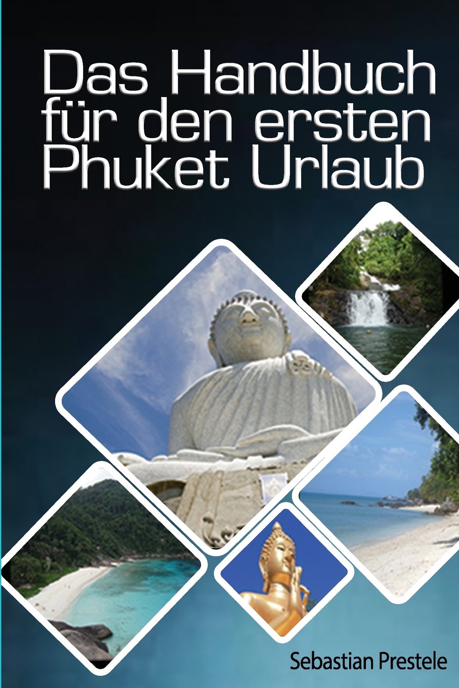 Das Handbuch für den ersten Phuket Urlaub Travel