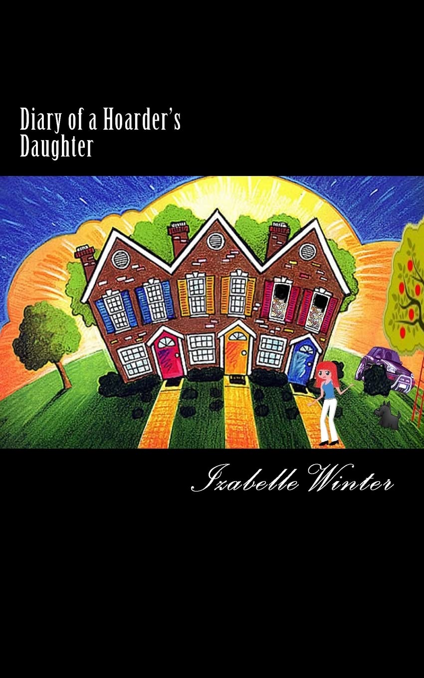 Diary of a Hoarder's Daughter: A diary of dealing with an extreme hoarder written with honesty and humour. Psychology