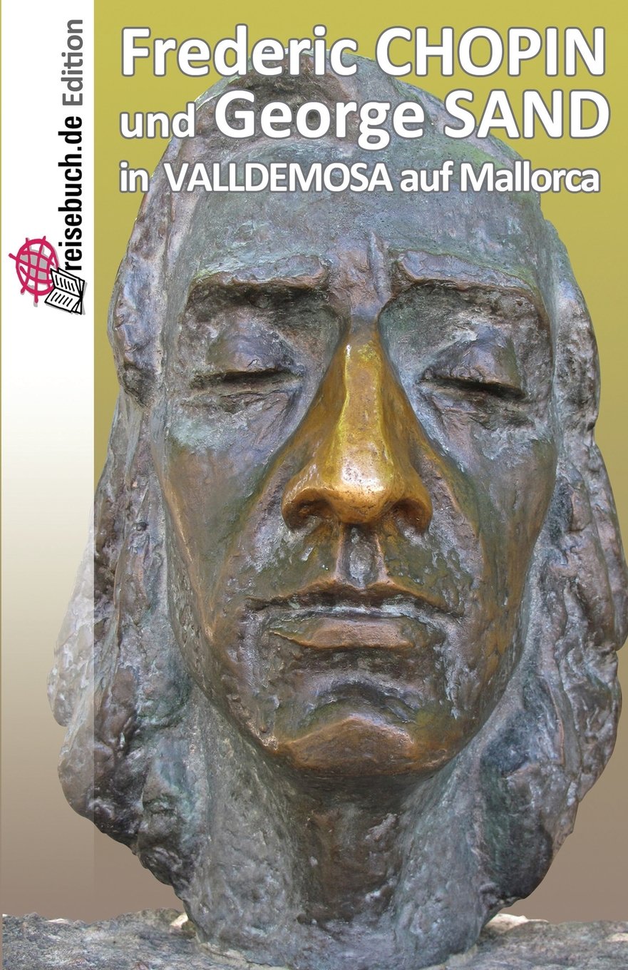 FREDERIC CHOPIN und GEORGE SAND IN VALLDEMOSA auf MALLORCA Travel