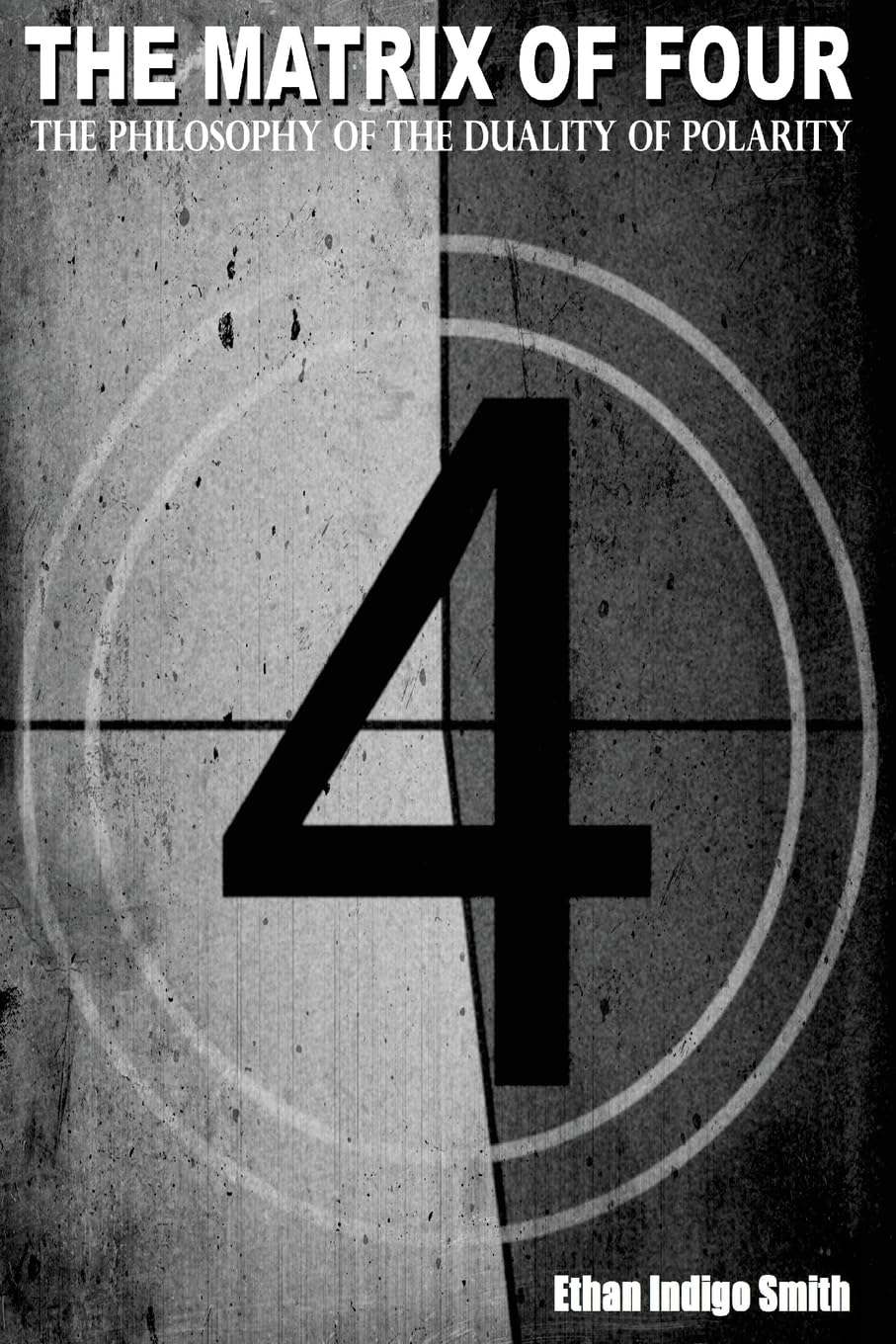 The Matrix of Four The Philosophy of The Duality of Polarity book