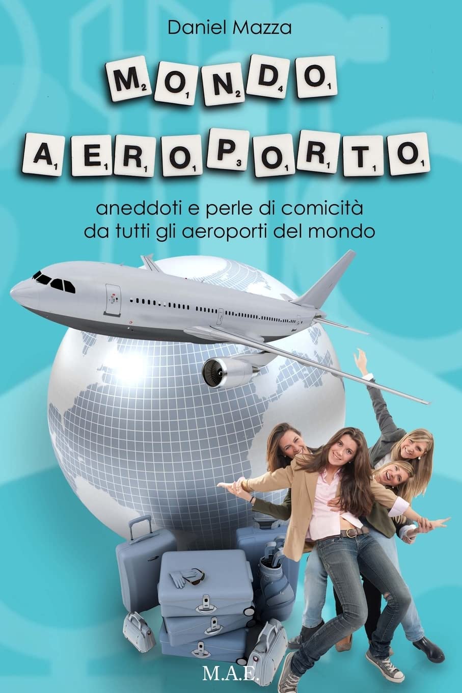 Mondo Aeroporto: Aneddoti e perle di comicità da tutti gli aeroporti del mondo Business, Finance & Career