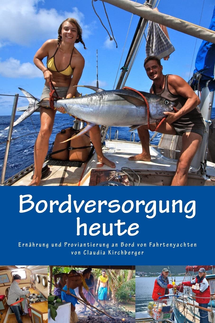 Bordversorgung heute: Ernährung und Proviantierung an Bord von Fahrtenyachten (Blauwassersegeln 2.0, Band 3) Leisure & Fun