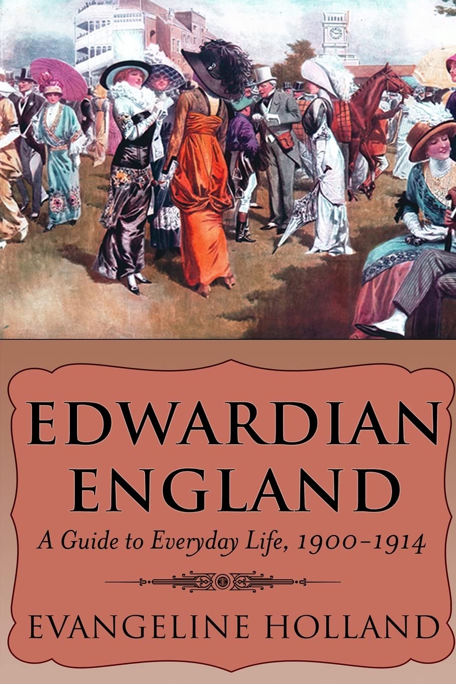 Edwardian England: A Guide to Everyday Life, 1900-1914 Politics & History