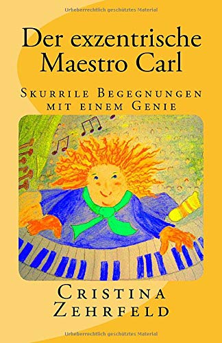 Der exzentrische Maestro Carl: Skurrile Begegnungen mit einem Genie Humour & Satire