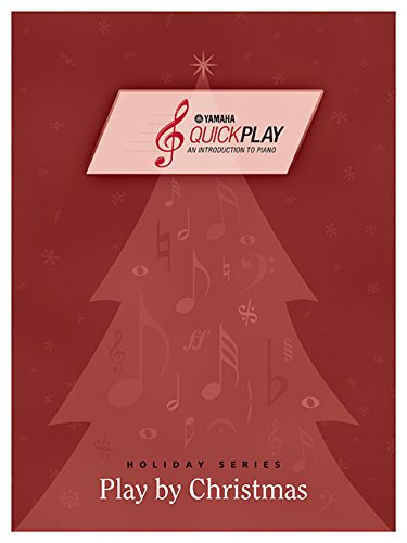 Play by Christmas: An Introduction to Piano (Yamaha Quick Play: Holiday) Sheet Music
