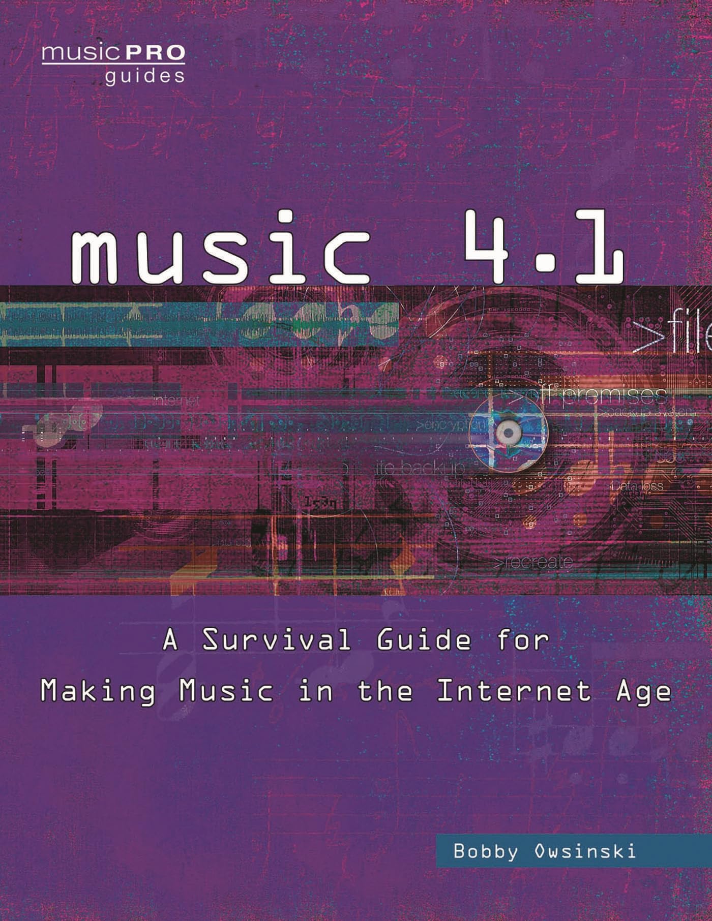 Music 4.1: A Survival Guide for Making Music in the Internet Age book