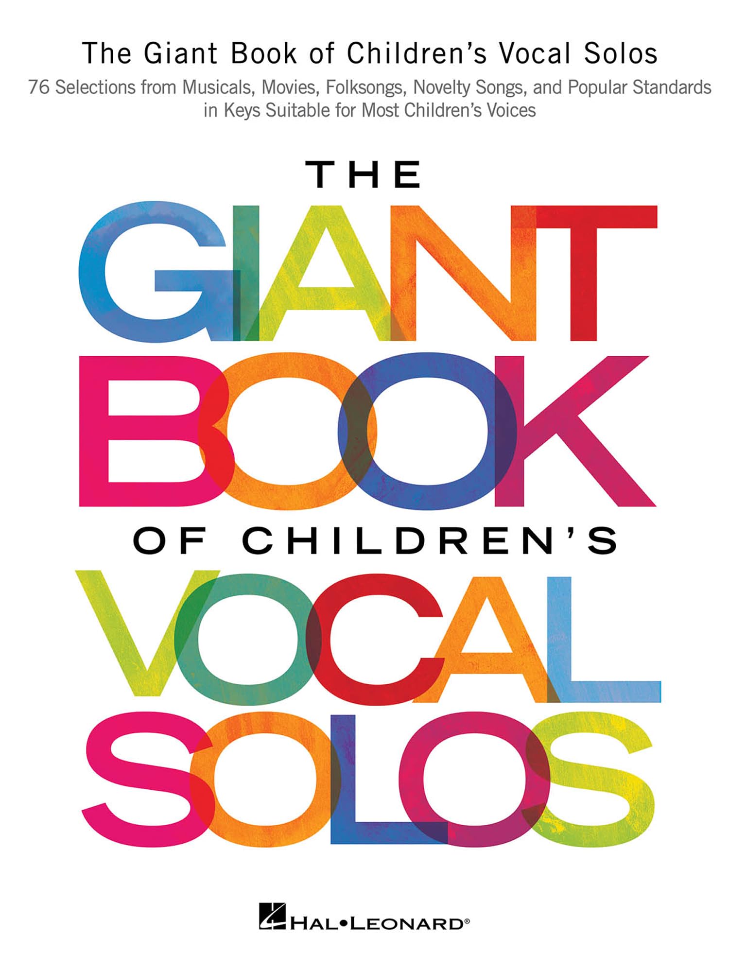 The Giant Book Of Children's Vocal Solos: Musicals, Movies, Folksongs, Novelly Songs, and Popular Standards in Keys Suitable for Most Children's Voices Social Sciences
