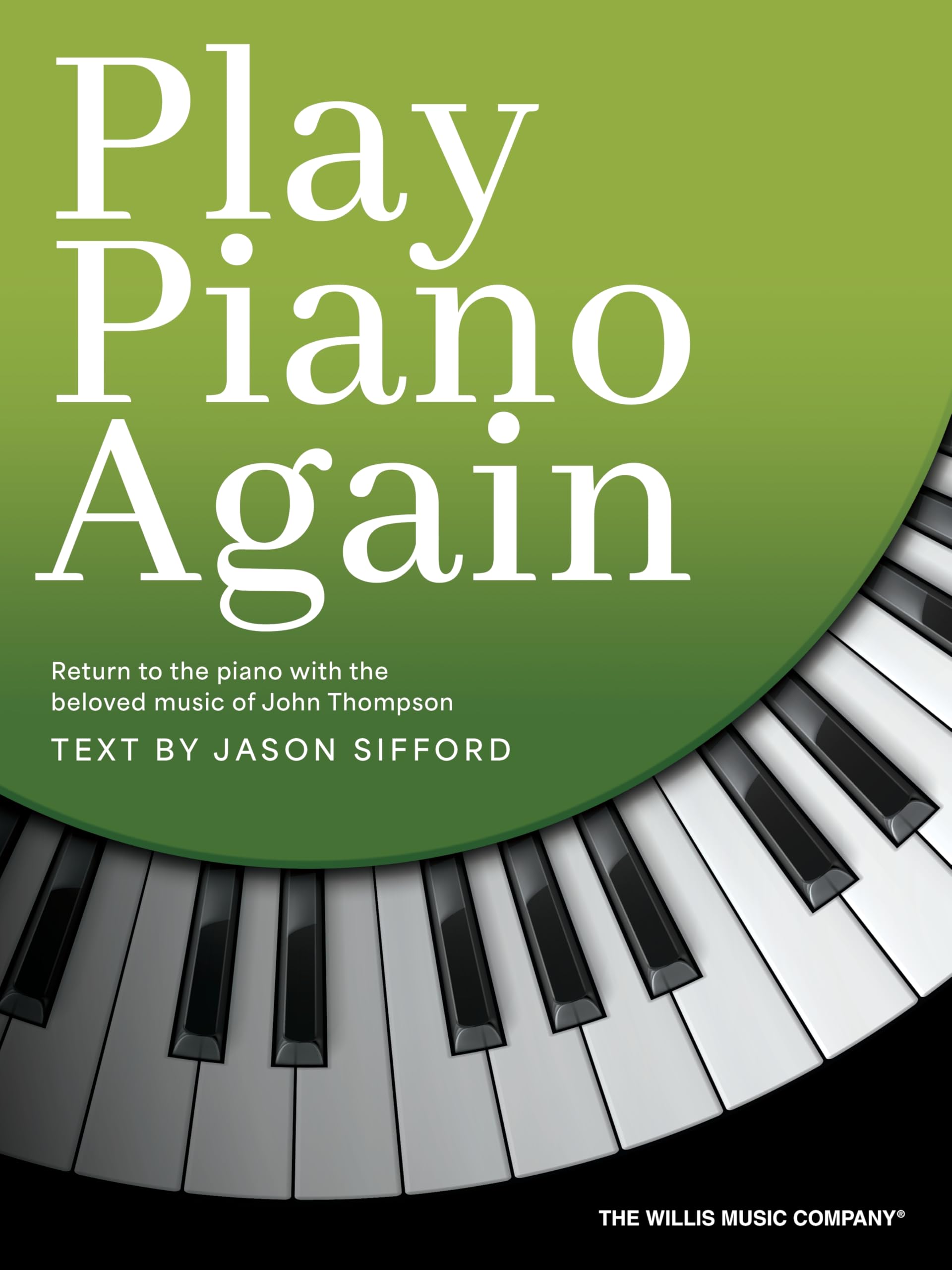 Play Piano Again.: Return to the Piano with the Beloved Music of John Thompson Sheet Music