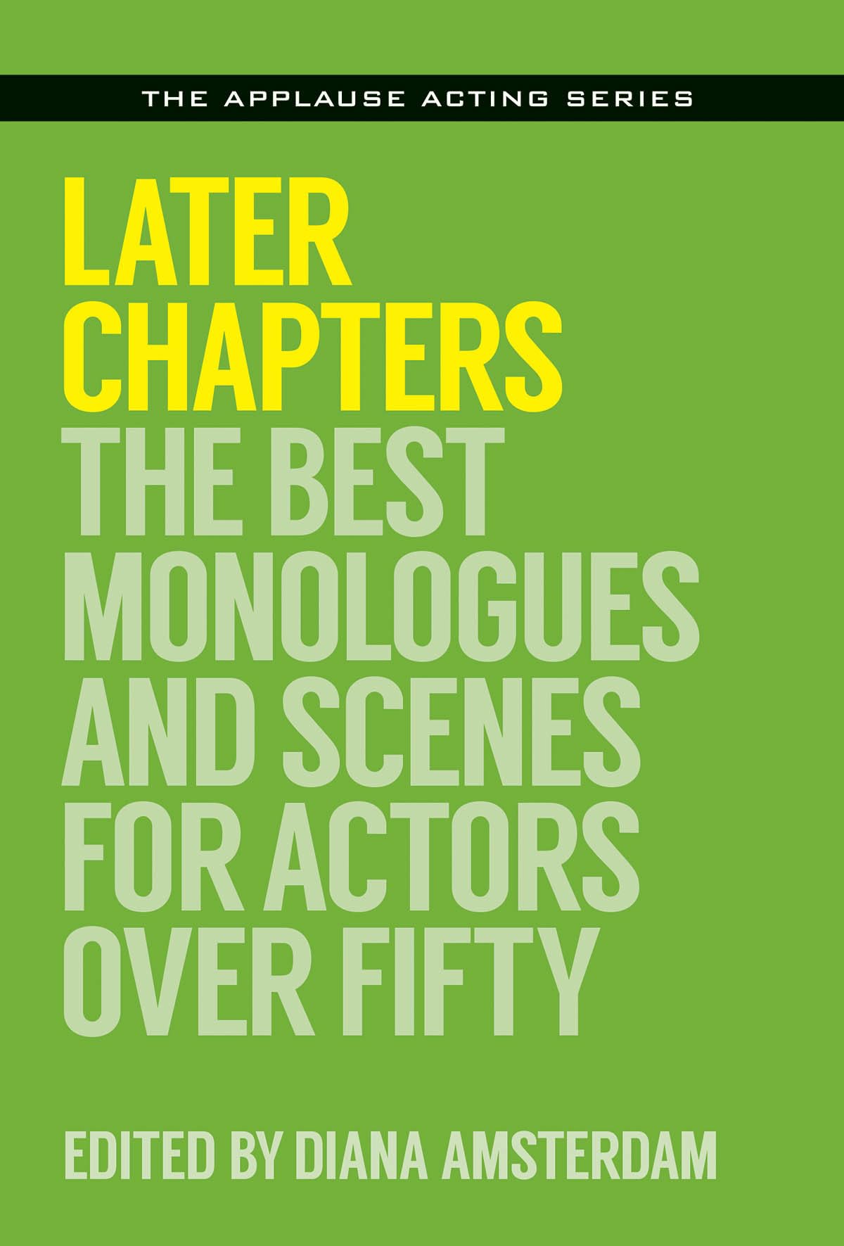 Later Chapters: The Best Monologues and Scenes for Actors Over Fifty (Applause Acting Series) Social Sciences