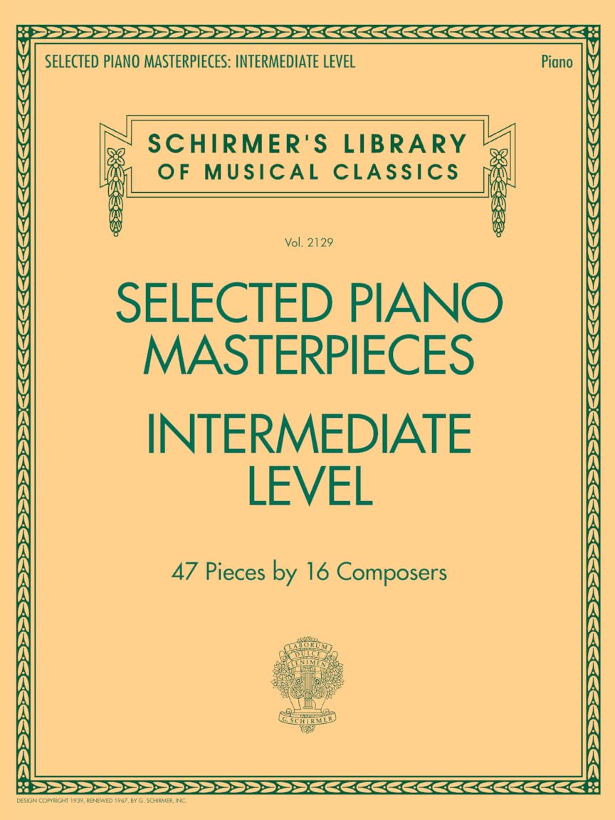 Selected Piano Masterpieces - Intermediate Level: Intermediate Level: 47 Pieces by 16 Composers (Schirmer's Library of Musical Classics, 2129, Band 2129) Sheet Music