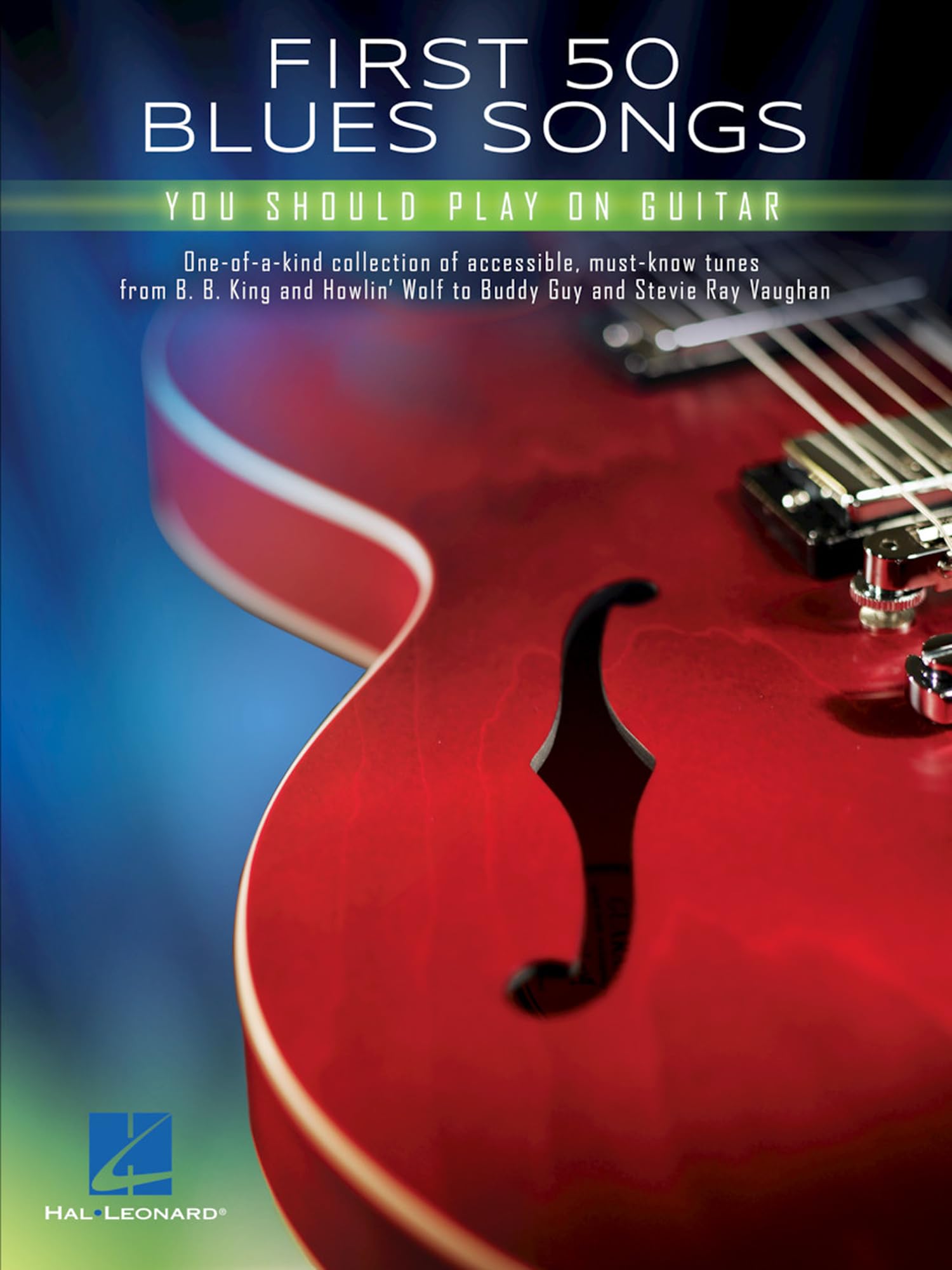 First 50 Blues Songs You Should Play on Guitar Chords, Tabs and Lyrics for Beginners and Intermediate Players Learn Pride and Joy, the Thrill Is Gone, Bad to the Bone and More Sheet Music