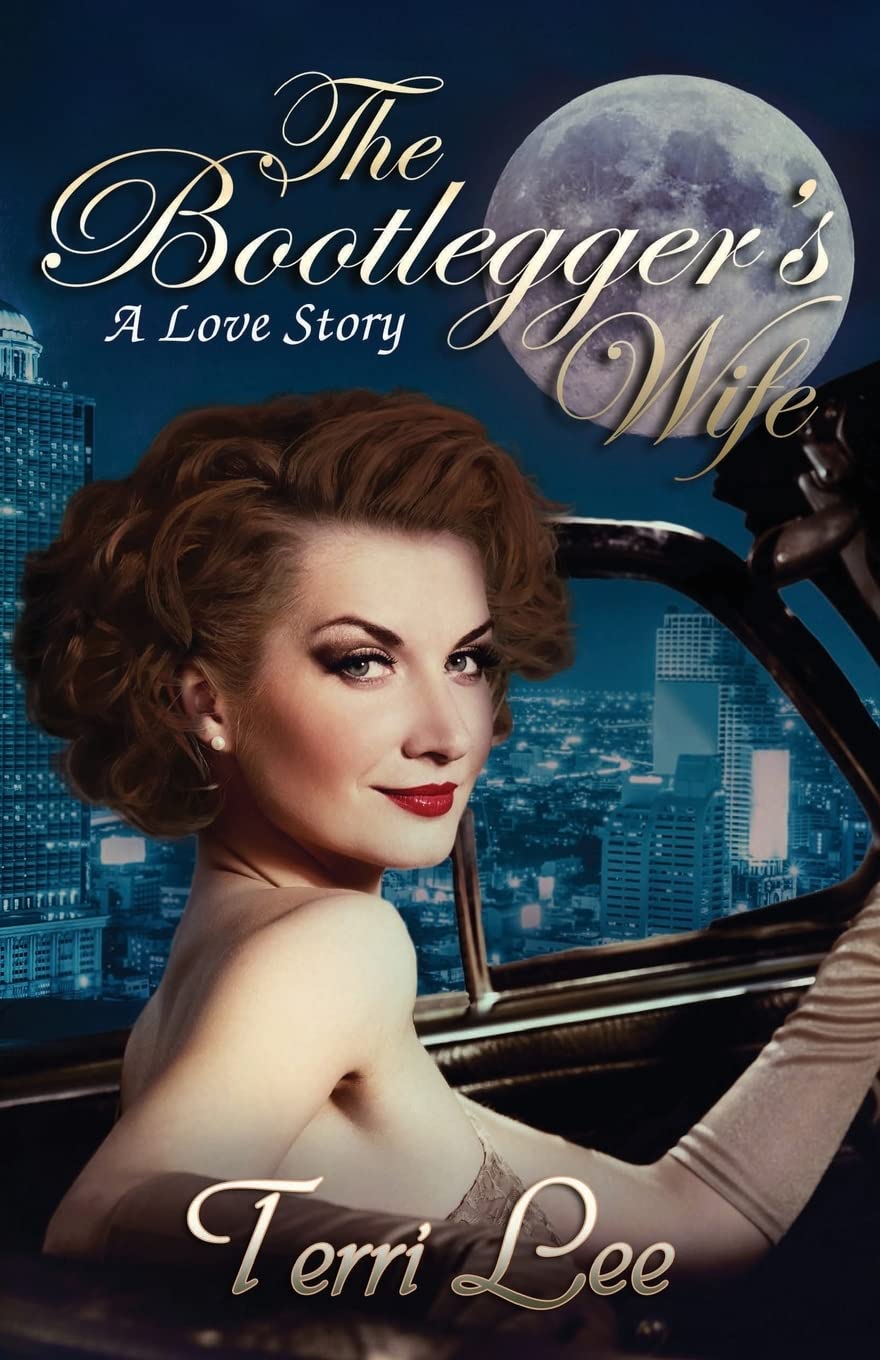 The Bootlegger's Wife: A Love Story Historical Fiction