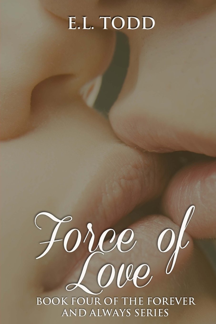 Force of Love (Forever and Always, Band 4) Contemporary Romance