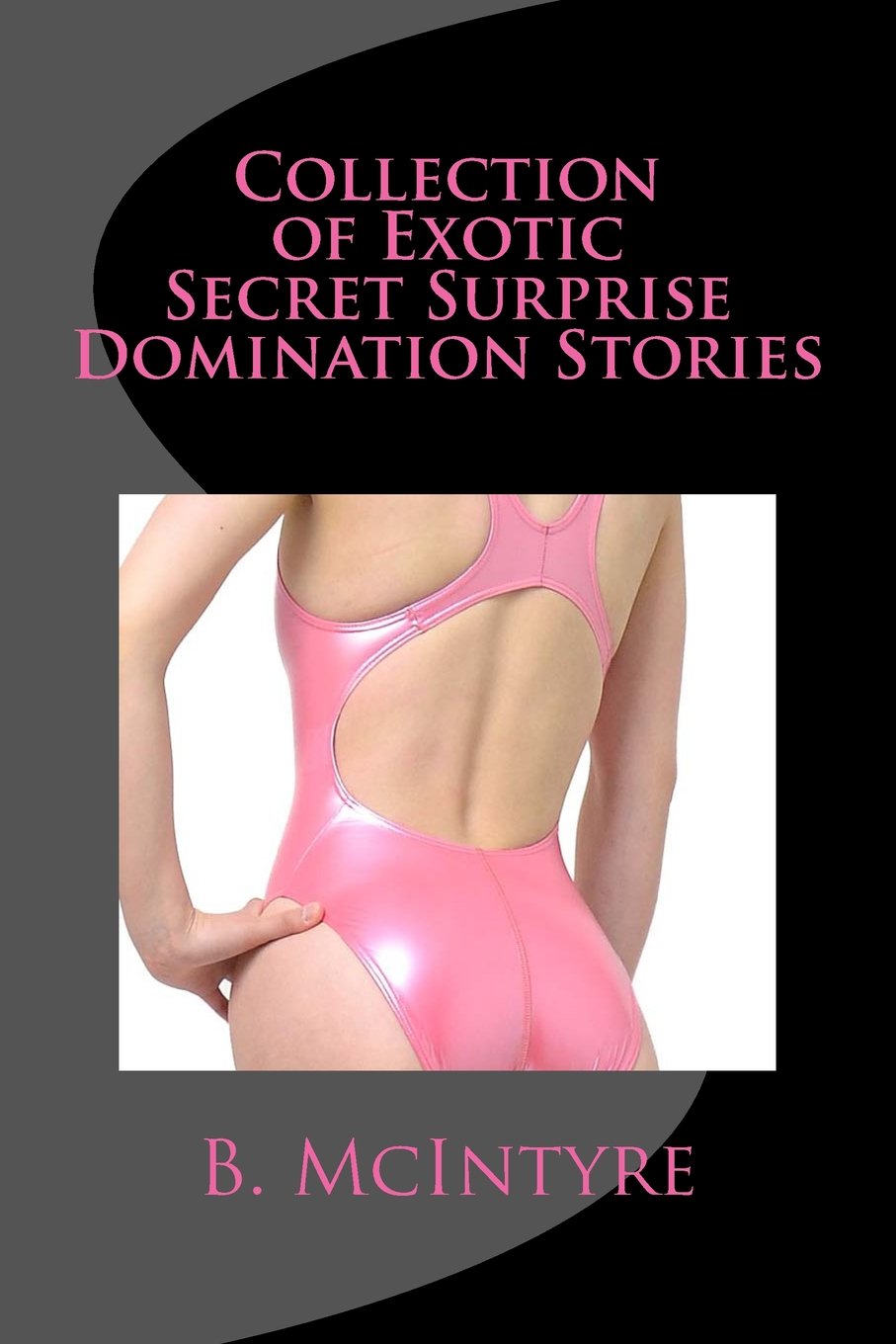 Collection of Exotic Secret Surprise Domination Stories Eroticism