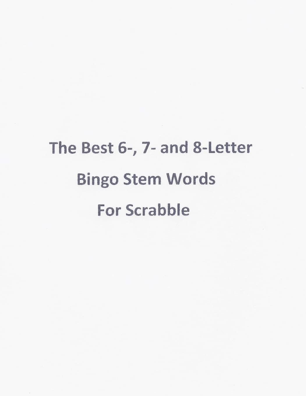 The Best 6-, 7- and 8-Letter Bingo Stem Words For Scrabble Leisure & Fun