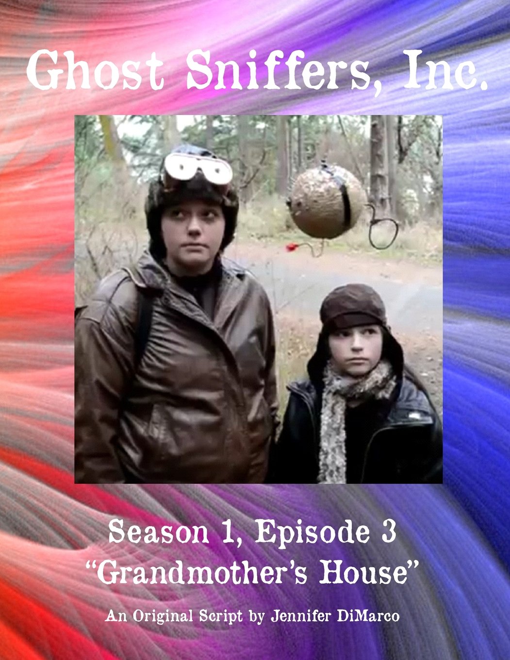 Ghost Sniffers, Inc. Season 1, Episode 3 Script: Grandmother's House Film, Art & Culture
