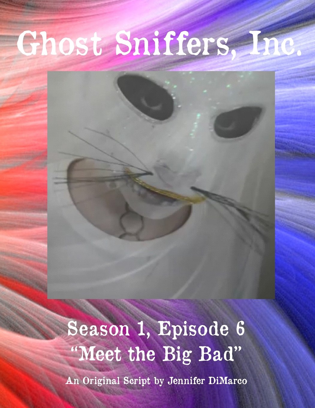 Ghost Sniffers, Inc. Season 1, Episode 6 Script: Meet the Big Bad Film, Art & Culture