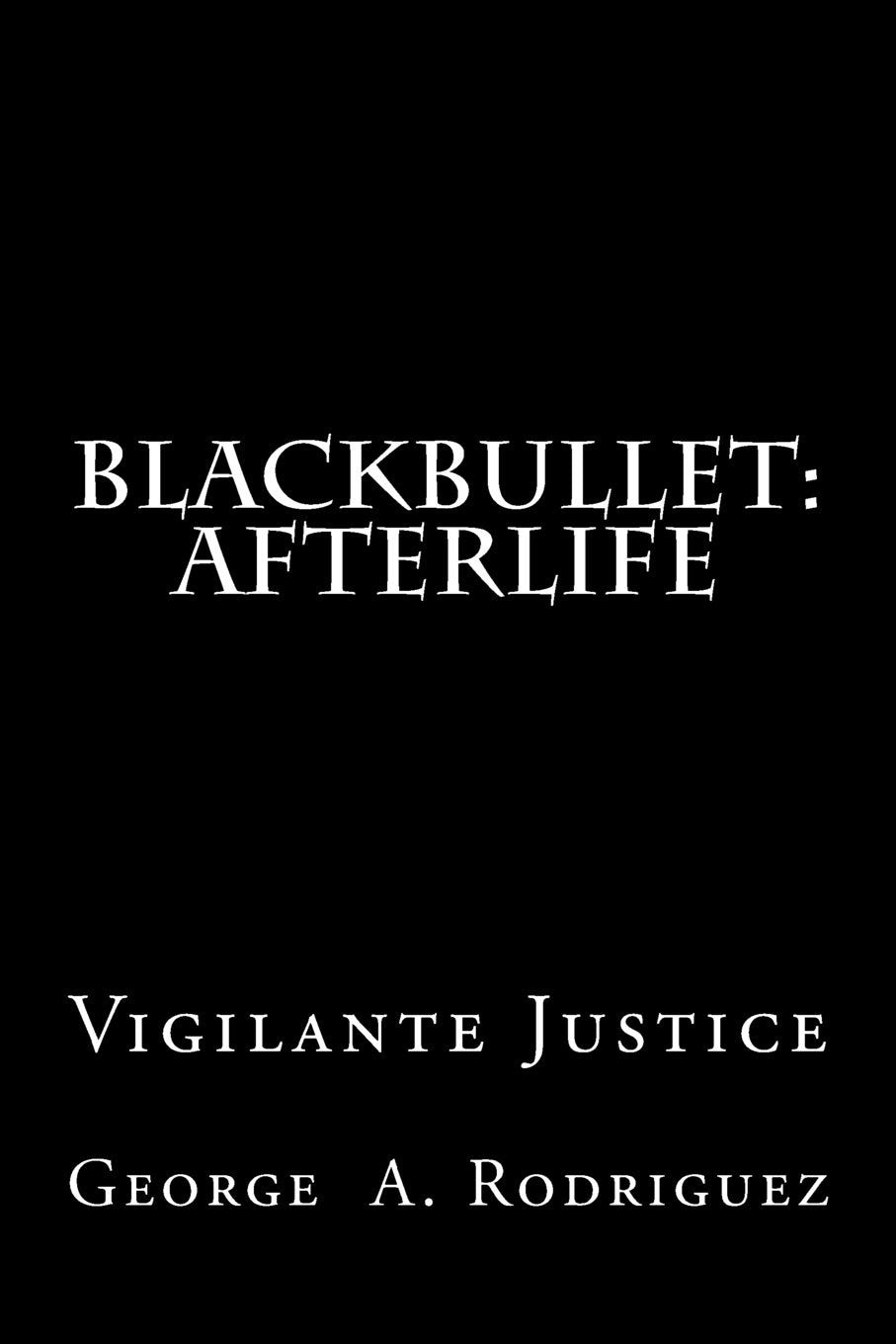 Blackbullet: Afterlife: Vigilante Justice Action & Adventure