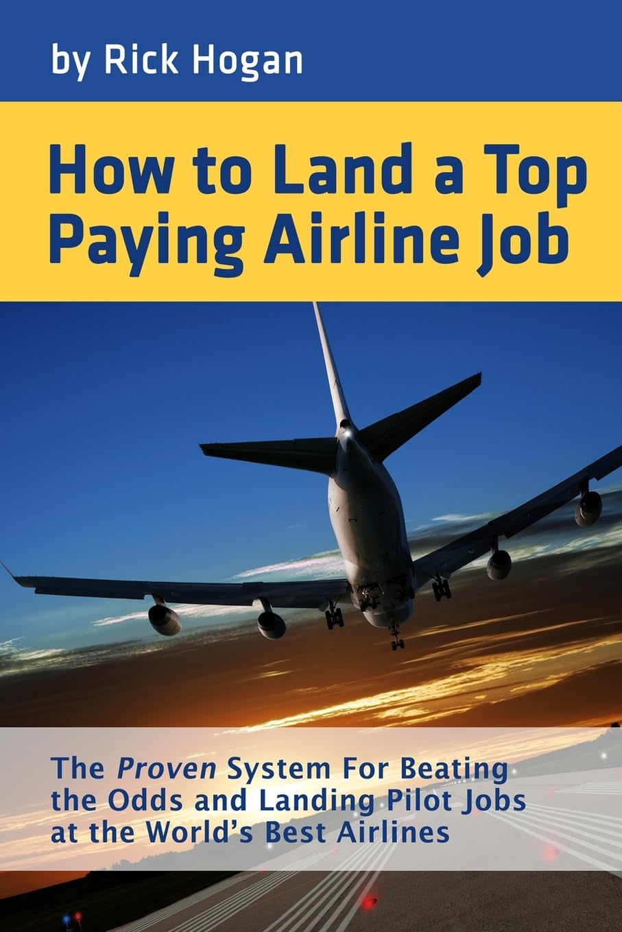 How to Land a Top Paying Airline Job: The Proven System for Beating the Odds and Landing Pilot Jobs at the World's Best Airlines book